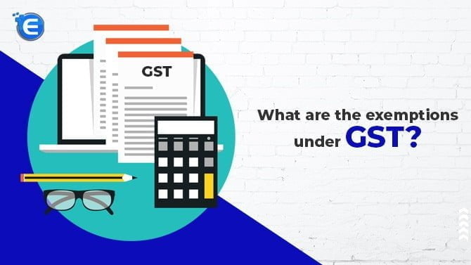 What are the exemptions under GST?