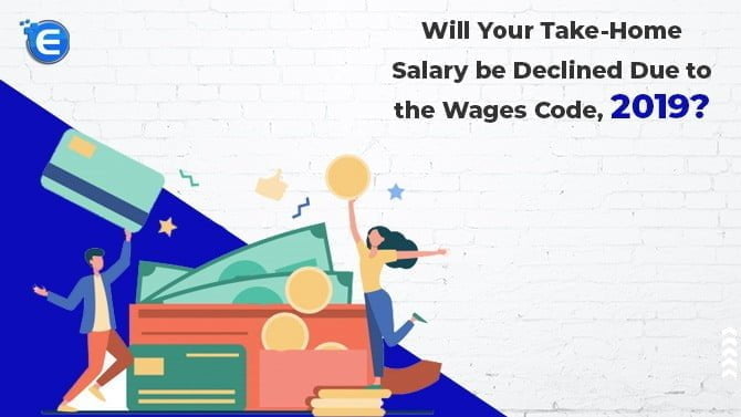 Will your take-home salary be declined due to the Wages Code, 2019?