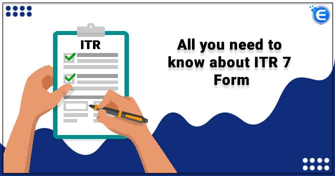All you need to know about ITR 7 Form