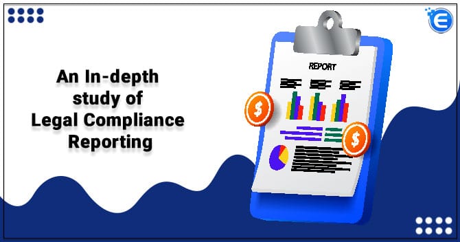 An In-depth study of Legal Compliance Reporting