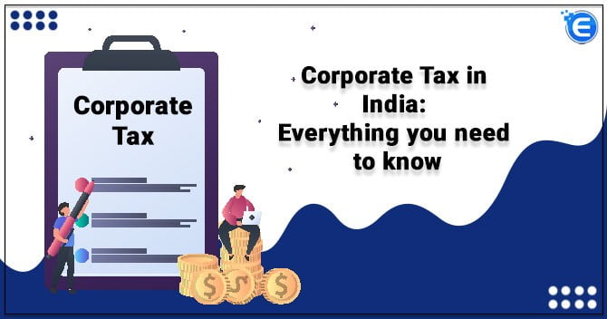 Corporate Tax in India: Everything you need to know