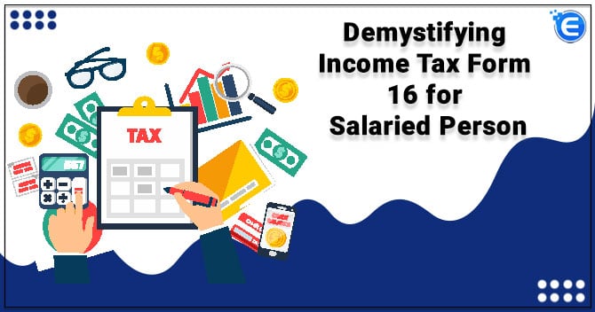Demystifying Income Tax Form 16 for Salaried Person