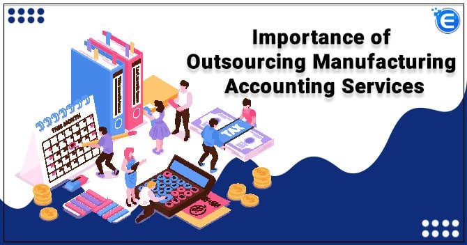 Importance of Outsourcing Manufacturing Accounting Services