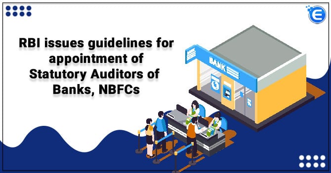 RBI issues guidelines for Appointment of Statutory Auditors of Banks, NBFCs
