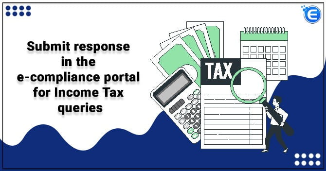 Submit response in the e-compliance portal for Income Tax queries