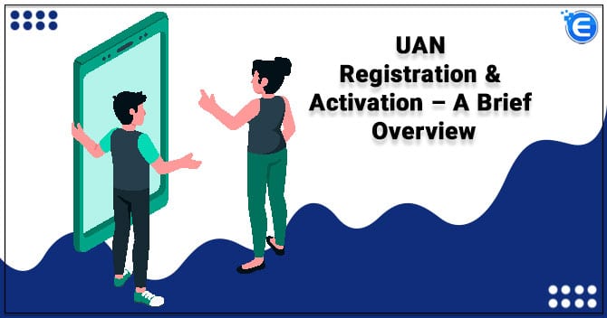 UAN Registration & Activation – A Brief Overview