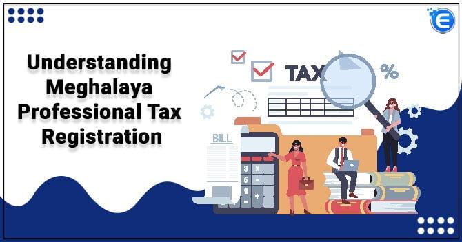 Understanding Meghalaya Professional Tax Registration