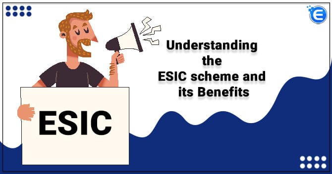 Understanding the ESIC Scheme and its Benefits