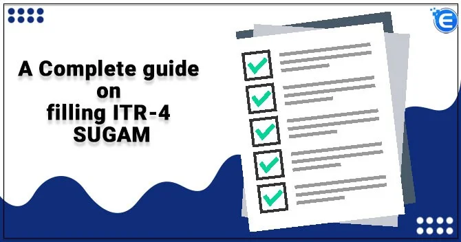 A Complete guide on filling ITR‐4 SUGAM