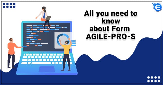 All you need to know about Form AGILE-PRO-S