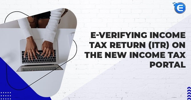 E-Verifying Income Tax Return (ITR) on the new Income Tax Portal