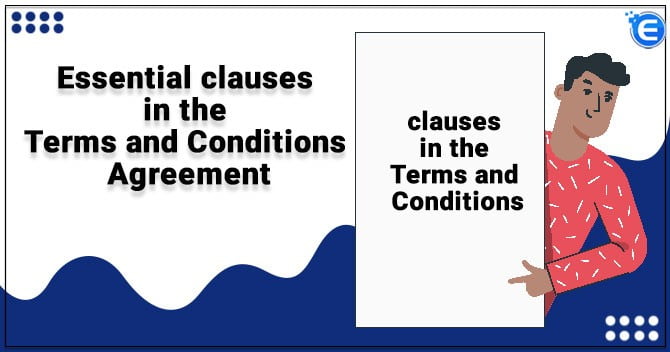 Essential clauses in the Terms and Conditions Agreement