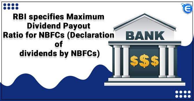 RBI specifies Maximum Dividend Payout Ratio for NBFCs (Declaration of dividends by NBFCs)