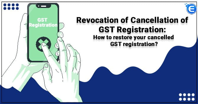 How to restore your cancelled GST registration?