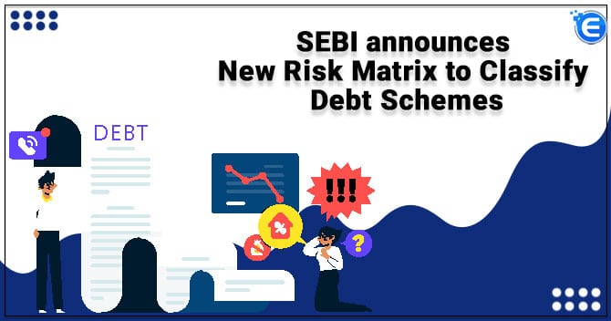 SEBI announces New Risk Matrix to Classify Debt Schemes