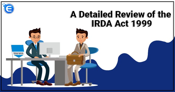A Detailed Review of the IRDAI Act 1999
