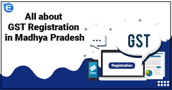 All about GST Registration in Madhya Pradesh