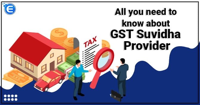 All you need to know about GST Suvidha Provider