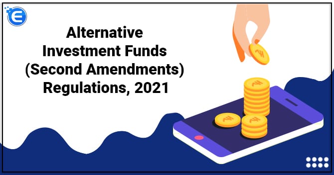 Alternative Investment Funds (Second Amendments) Regulations, 2021