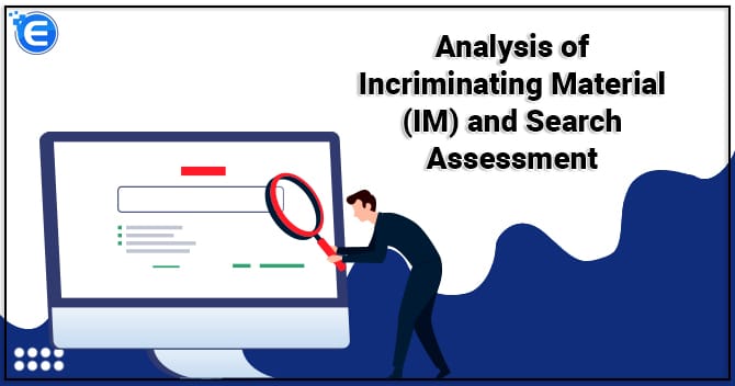 Analysis of Incriminating Material (IM) and Search Assessment