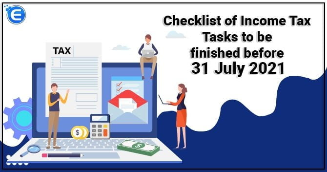 Checklist of Income Tax Tasks to be finished before 31 July 2021