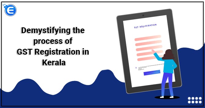 Demystifying the process of GST Registration in Kerala