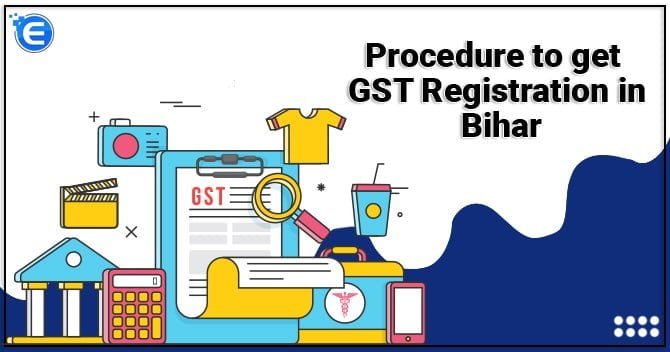Procedure to get GST Registration in Bihar