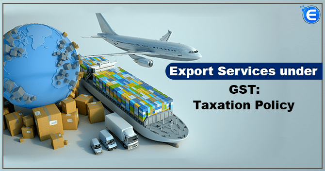 Export Services under GST: Taxation Policy