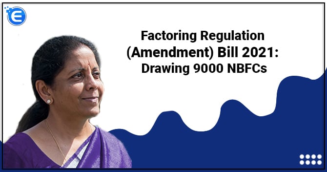 Factoring Regulation (Amendment) Bill 2021: Drawing 9000 NBFCs