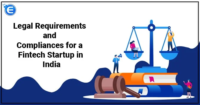 Legal Requirements and Compliances for a Fintech Startup in India