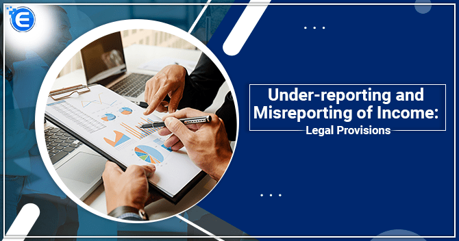 Misreporting and Under-reporting of Income: Legal Provisions