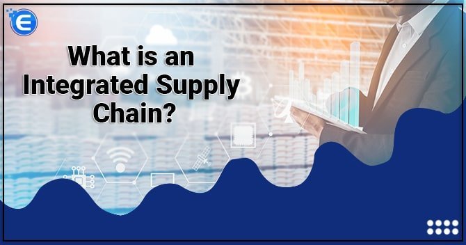 What is an Integrated Supply Chain?