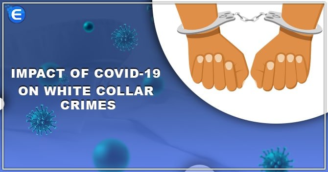 Impact of Covid-19 on White Collar Crimes