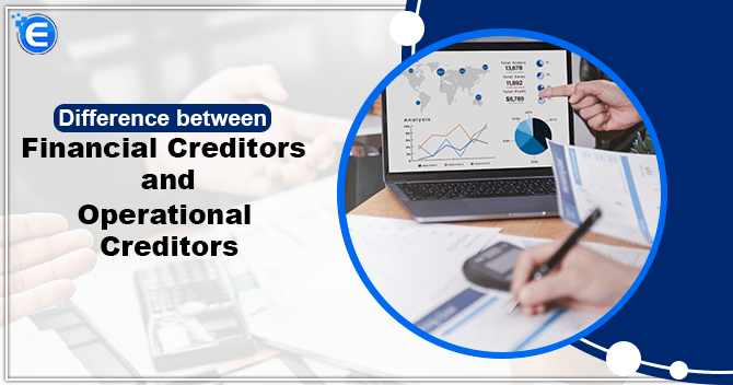Difference between Financial Creditor and Operational Creditor under IBC, 2016