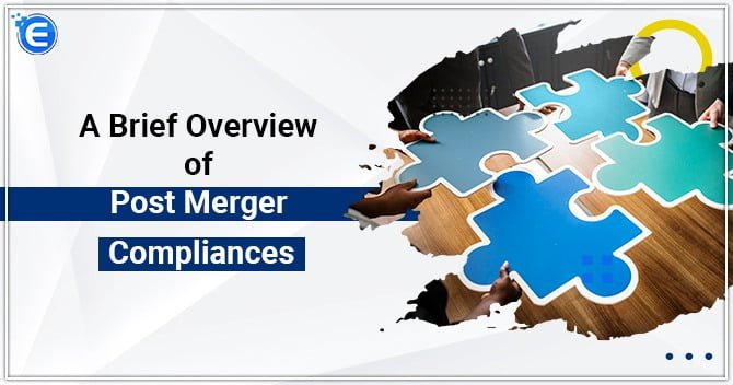 A Brief Overview of Post Merger Compliances