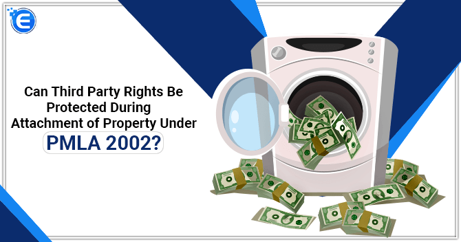 Can Third Party Rights Be Protected During Attachment of Property Under PMLA 2002?