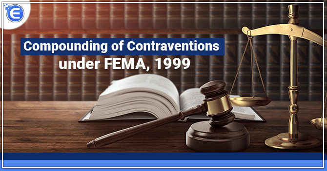 Compounding of Contraventions under FEMA, 1999