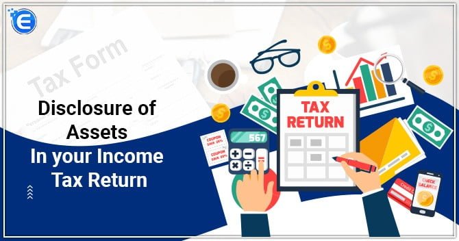 Disclosure of Assets in your Income Tax Return