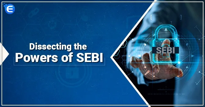 Dissecting the Powers of SEBI