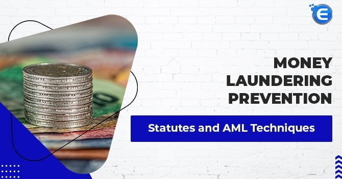 Money Laundering Prevention: Statutes and AML Techniques