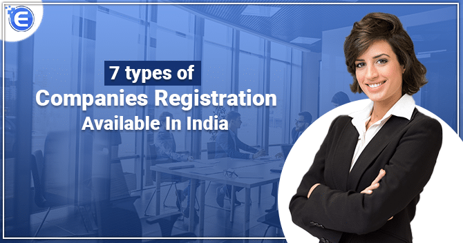 7 types of Companies Registration in India