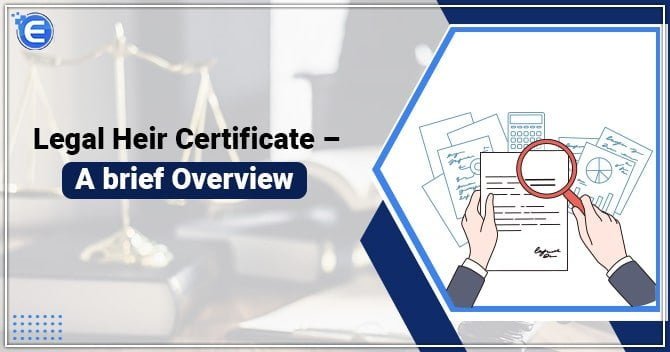 Legal Heir Certificate – A brief Overview