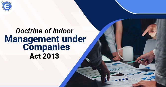 All about the Doctrine of Indoor Management under Companies Act 2013