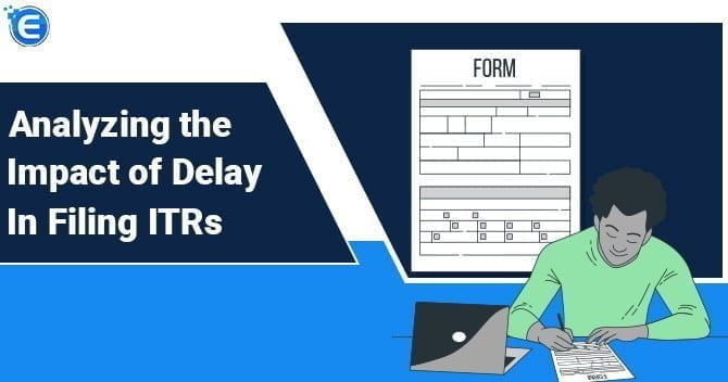 Analyzing the Impact of Delay in Filing ITRs