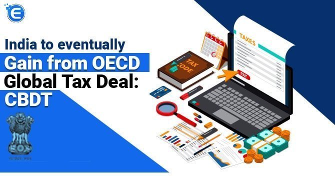 CBDT claims India will gain from OCED global tax deal
