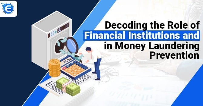 Decoding the Role of Financial Institutions and Technology in Money Laundering Prevention