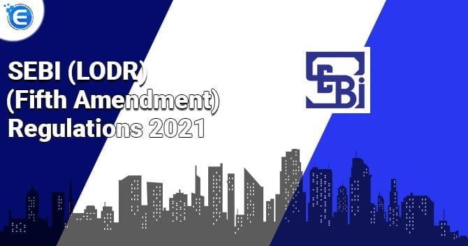 SEBI (LODR) (Fifth Amendment) Regulations 2021