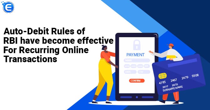 Auto-Debit Rules of RBI have become effective for Recurring Online Transactions
