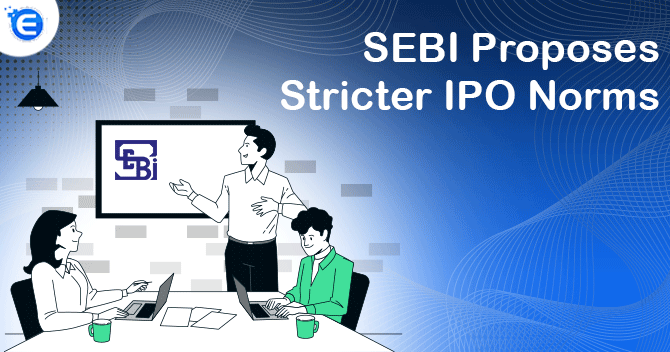 SEBI Proposes Stricter IPO Norms