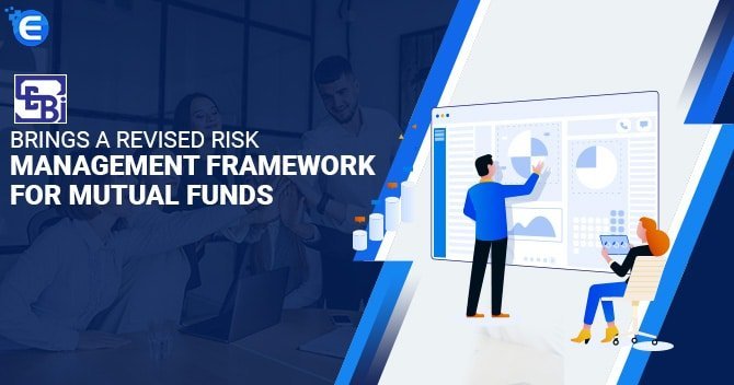 SEBI brings a Revised Risk Management Framework for Mutual Funds